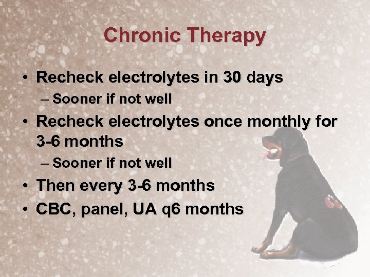 Chronic Therapy • Recheck electrolytes in 30 days – Sooner if not well •