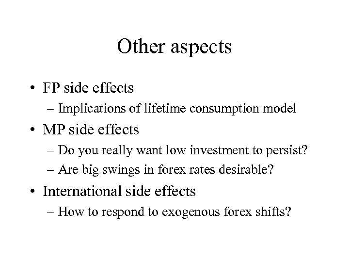 Other aspects • FP side effects – Implications of lifetime consumption model • MP