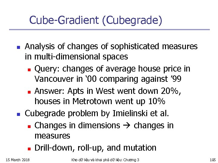 Cube-Gradient (Cubegrade) n n Analysis of changes of sophisticated measures in multi-dimensional spaces n