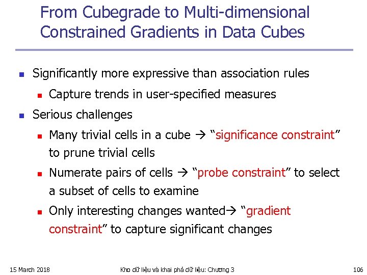 From Cubegrade to Multi-dimensional Constrained Gradients in Data Cubes n Significantly more expressive than