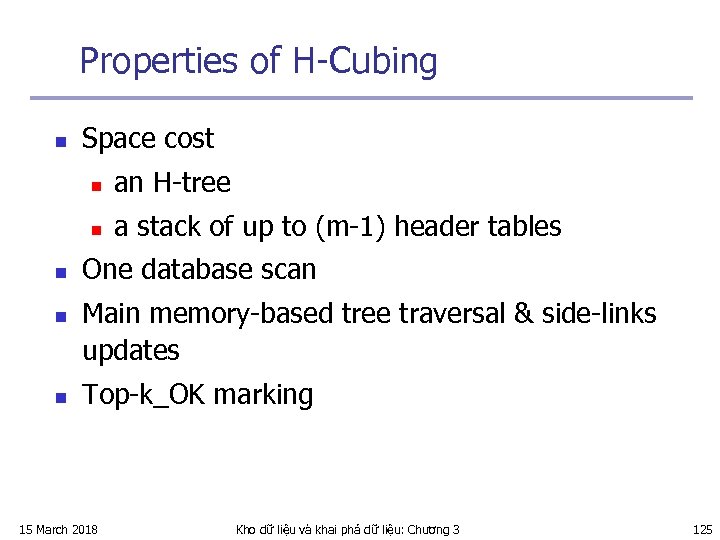 Properties of H-Cubing n Space cost n n n an H-tree a stack of