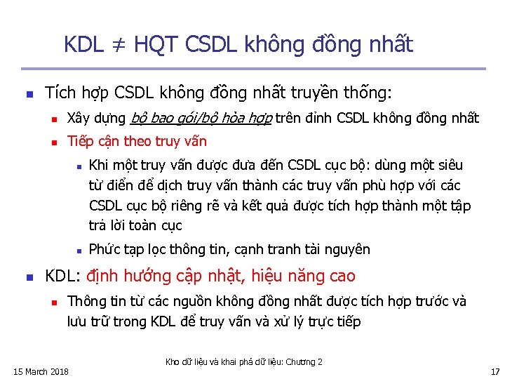 KDL ≠ HQT CSDL không đồng nhất n Tích hợp CSDL không đồng nhất