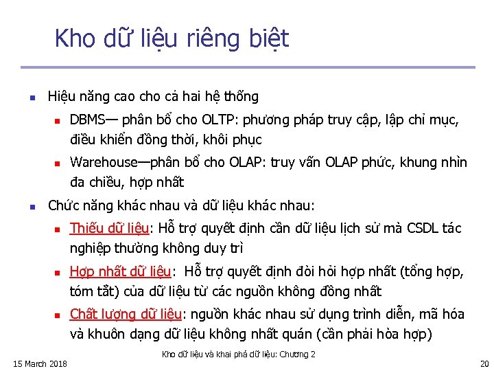 Kho dữ liệu riêng biệt n Hiệu năng cao cho cả hai hệ thống