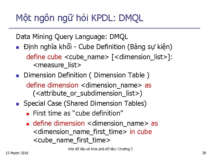 Một ngôn ngữ hỏi KPDL: DMQL Data Mining Query Language: DMQL n Định nghĩa
