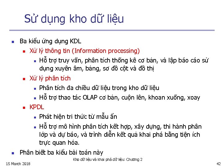 Sử dụng kho dữ liệu n Ba kiểu ứng dụng KDL n Xử lý