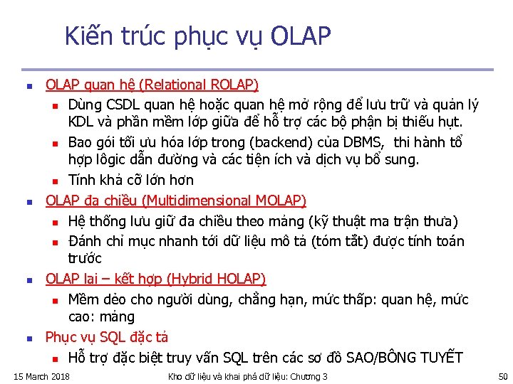 Kiến trúc phục vụ OLAP n n OLAP quan hệ (Relational ROLAP) n Dùng