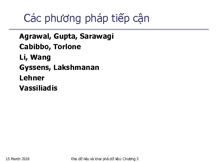 Các phương pháp tiếp cận Agrawal, Gupta, Sarawagi Cabibbo, Torlone Li, Wang Gyssens, Lakshmanan