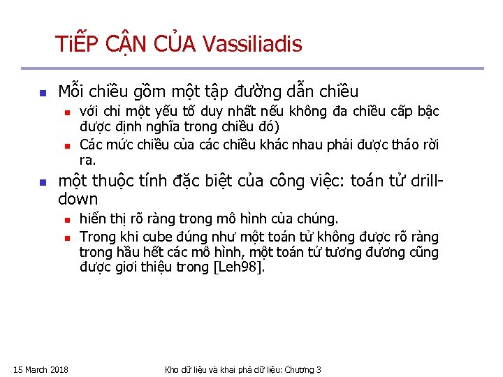 TiẾP CẬN CỦA Vassiliadis n Mỗi chiều gồm một tập đường dẫn chiều n
