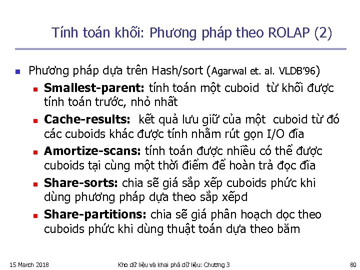 Tính toán khối: Phương pháp theo ROLAP (2) n Phương pháp dựa trên Hash/sort