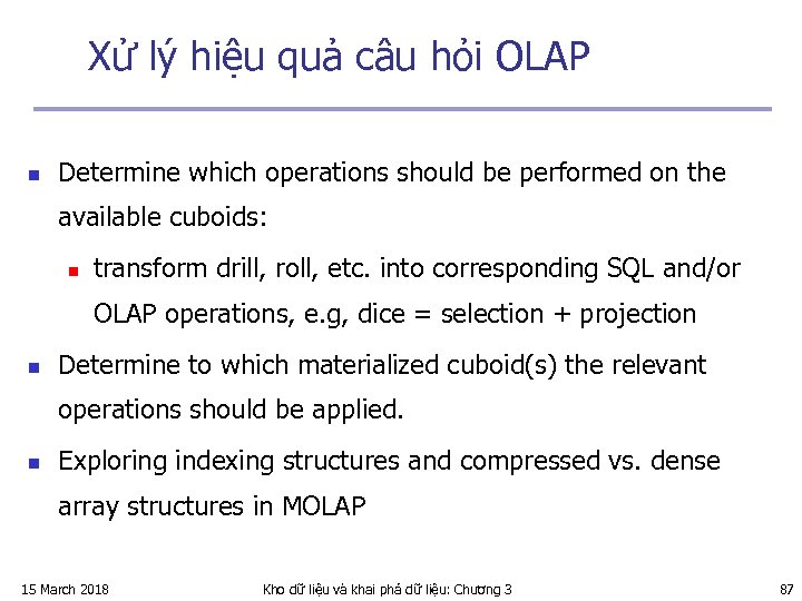 Xử lý hiệu quả câu hỏi OLAP n Determine which operations should be performed