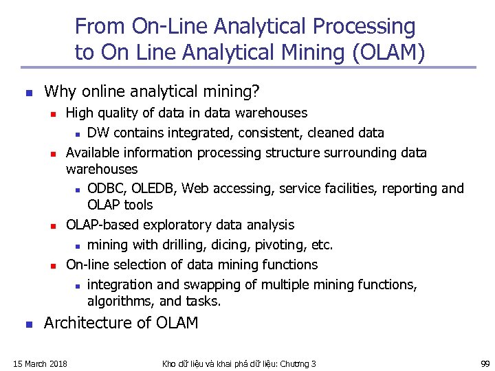 From On-Line Analytical Processing to On Line Analytical Mining (OLAM) n Why online analytical