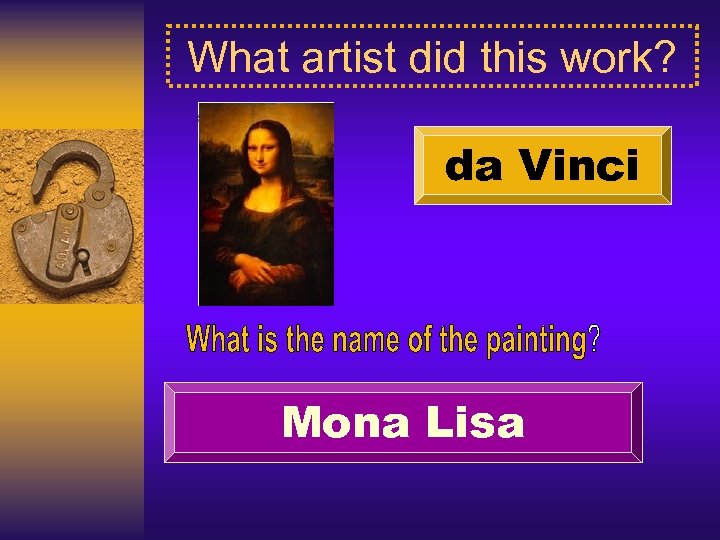 What artist did this work? da Vinci Mona Lisa 