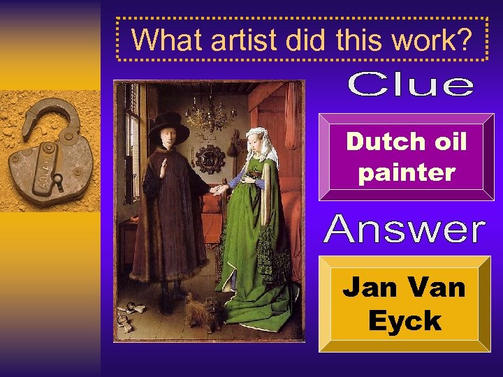 What artist did this work? Dutch oil painter Jan Van Eyck 