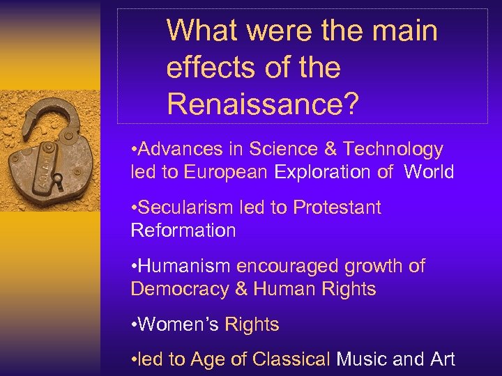 What were the main effects of the Renaissance? • Advances in Science & Technology