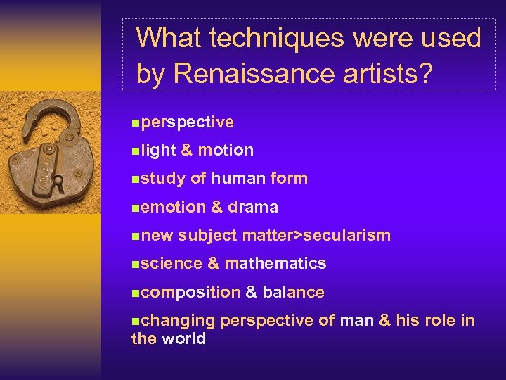 What techniques were used by Renaissance artists? nperspective nlight & motion nstudy of human