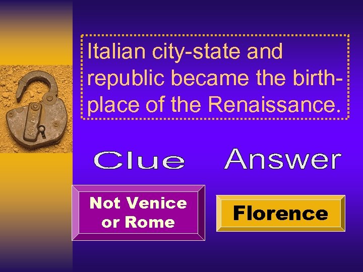 Italian city-state and republic became the birthplace of the Renaissance. Not Venice or Rome