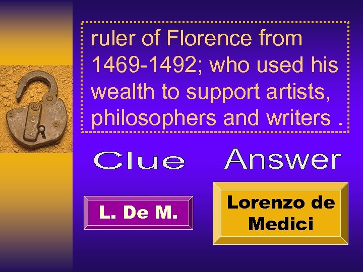 ruler of Florence from 1469 -1492; who used his wealth to support artists, philosophers