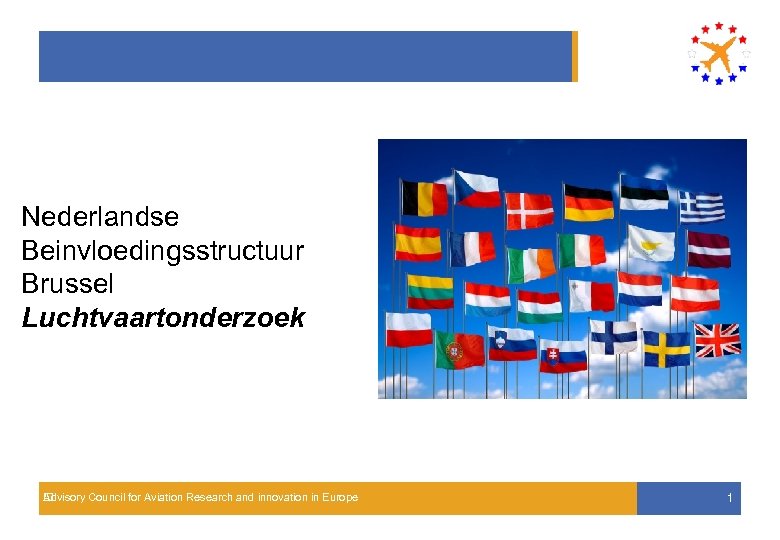 Nederlandse Beinvloedingsstructuur Brussel Luchtvaartonderzoek Advisory Council for Aviation Research and innovation in Europe 1