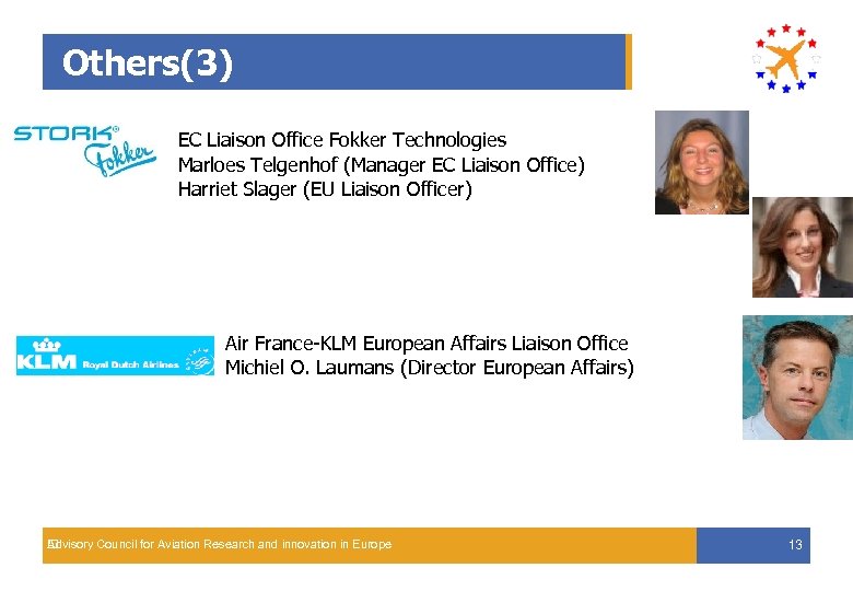 Others(3) EC Liaison Office Fokker Technologies Marloes Telgenhof (Manager EC Liaison Office) Harriet Slager