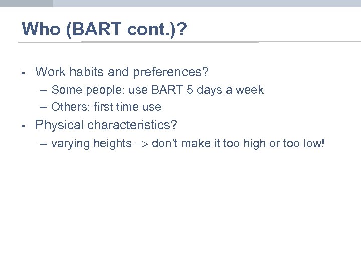 Who (BART cont. )? • Work habits and preferences? – Some people: use BART