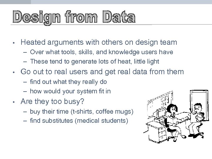  • Heated arguments with others on design team – Over what tools, skills,