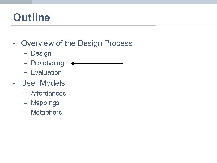 Outline • Overview of the Design Process – Design – Prototyping – Evaluation •