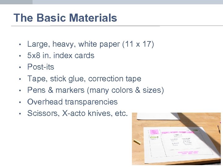 The Basic Materials • • Large, heavy, white paper (11 x 17) 5 x