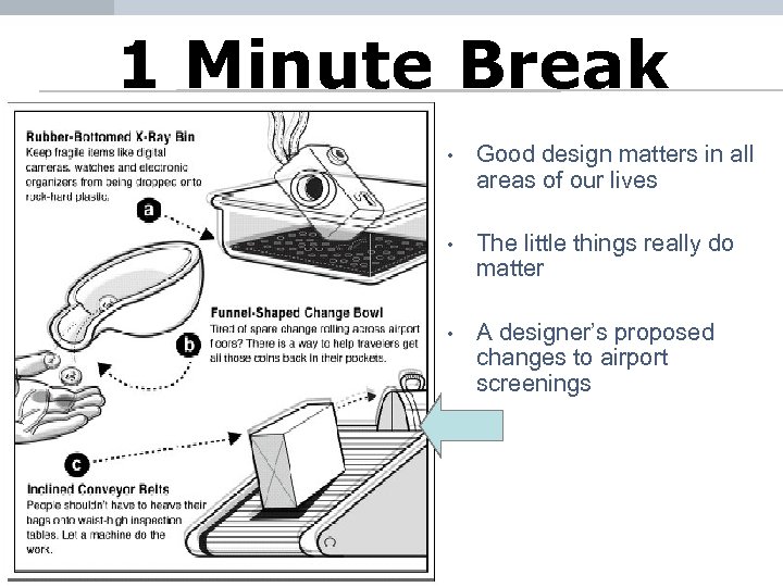 1 Minute Break • Good design matters in all areas of our lives •