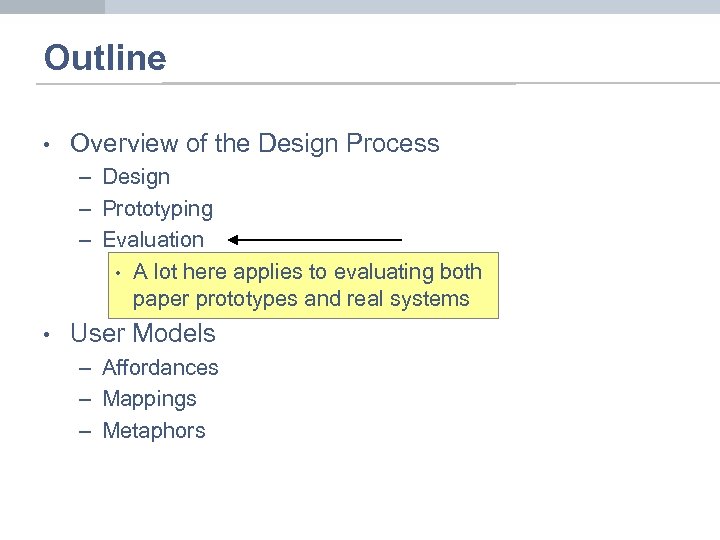 Outline • Overview of the Design Process – Design – Prototyping – Evaluation •