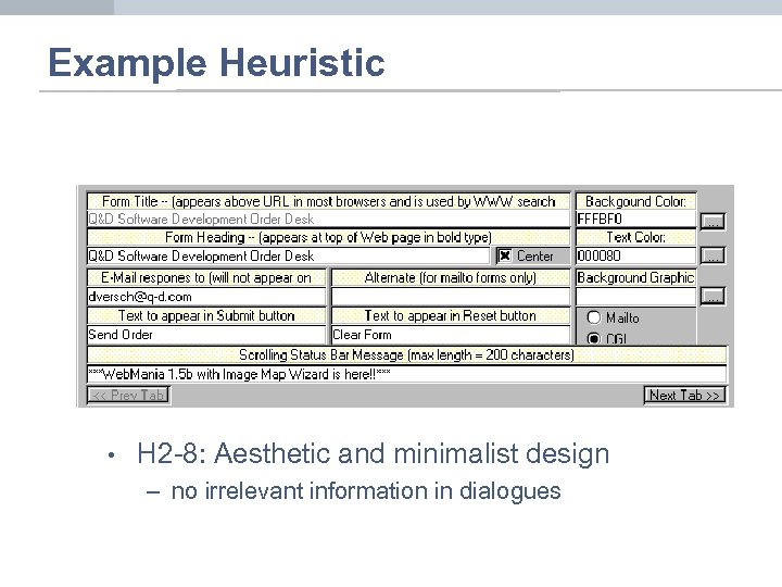 Example Heuristic • H 2 -8: Aesthetic and minimalist design – no irrelevant information