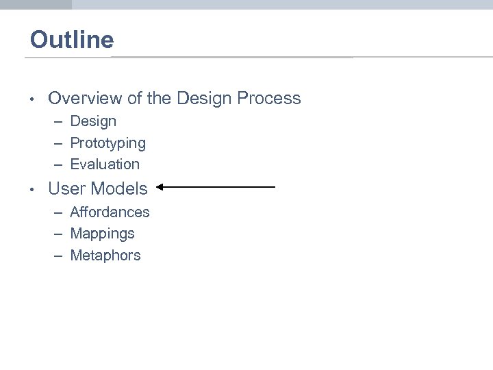 Outline • Overview of the Design Process – Design – Prototyping – Evaluation •