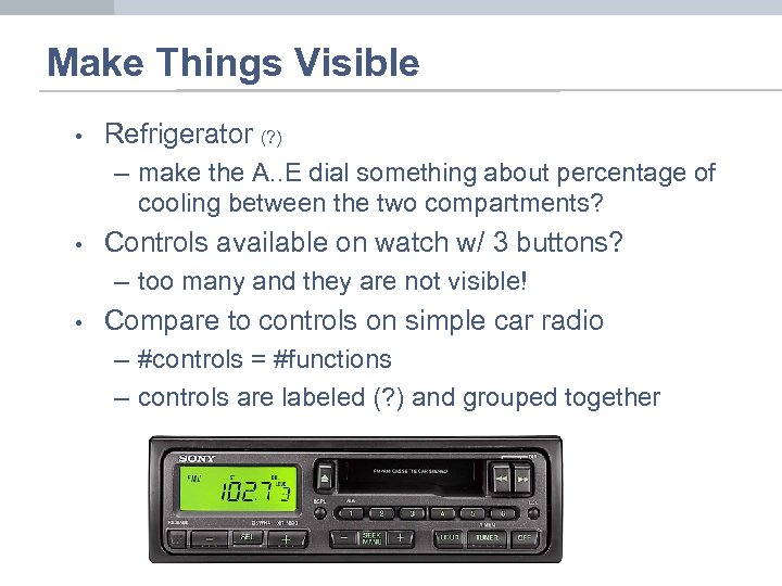 Make Things Visible • Refrigerator (? ) – make the A. . E dial