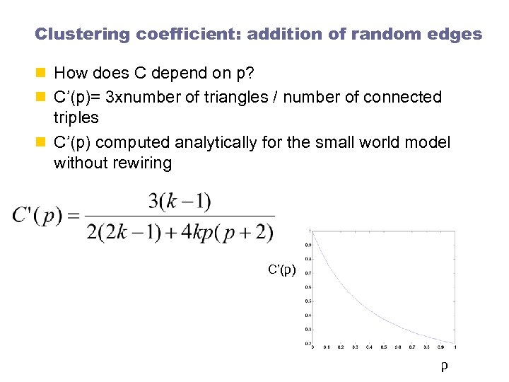 Clustering coefficient: addition of random edges n How does C depend on p? n