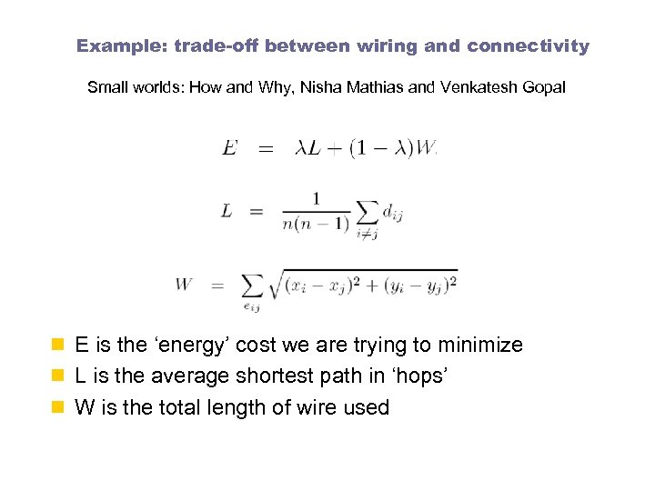 Example: trade-off between wiring and connectivity Small worlds: How and Why, Nisha Mathias and