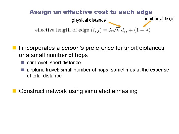 Assign an effective cost to each edge physical distance number of hops n l