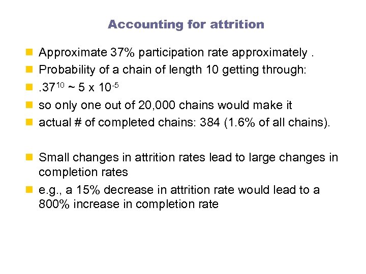 Accounting for attrition n Approximate 37% participation rate approximately. n Probability of a chain