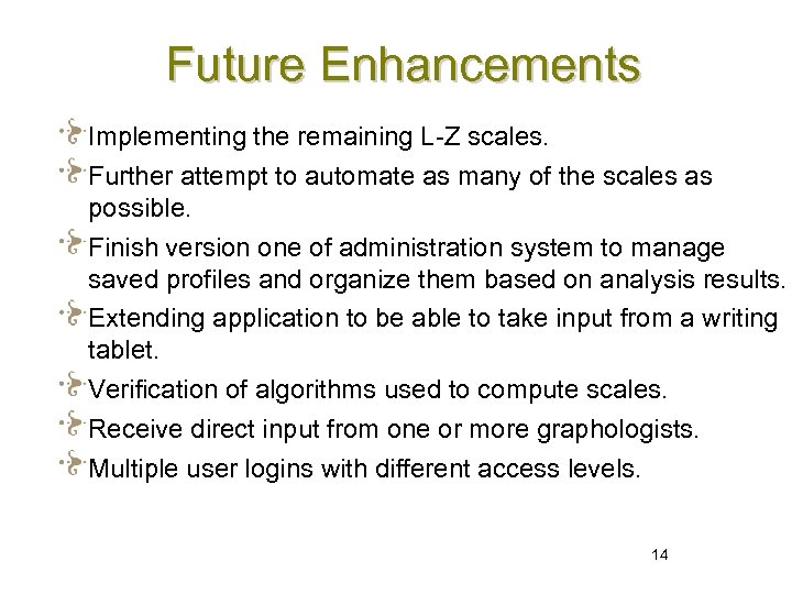 Future Enhancements Implementing the remaining L-Z scales. Further attempt to automate as many of