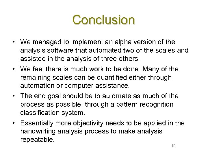 Conclusion • We managed to implement an alpha version of the analysis software that