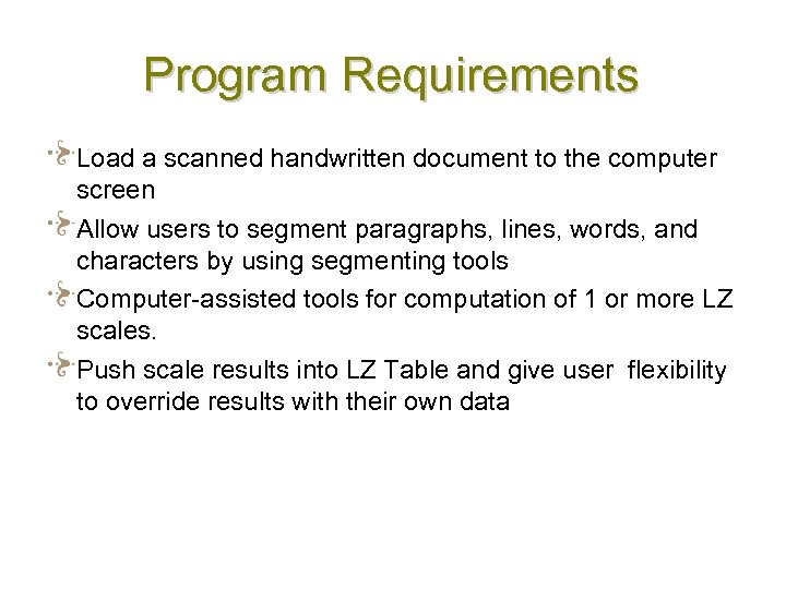 Program Requirements Load a scanned handwritten document to the computer screen Allow users to