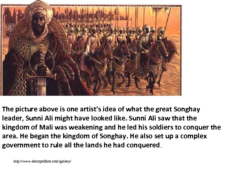 The picture above is one artist’s idea of what the great Songhay leader, Sunni