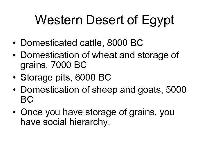 Western Desert of Egypt • Domesticated cattle, 8000 BC • Domestication of wheat and