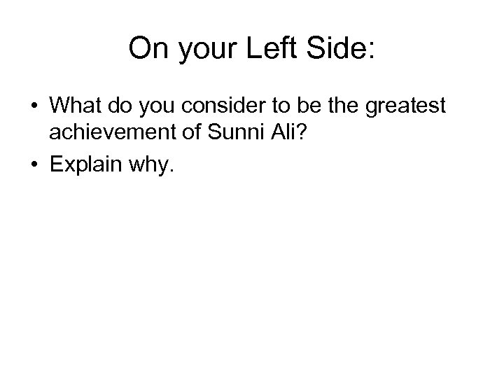 On your Left Side: • What do you consider to be the greatest achievement