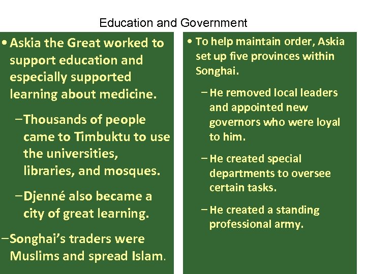 Education and Government • Askia the Great worked to support education and especially supported