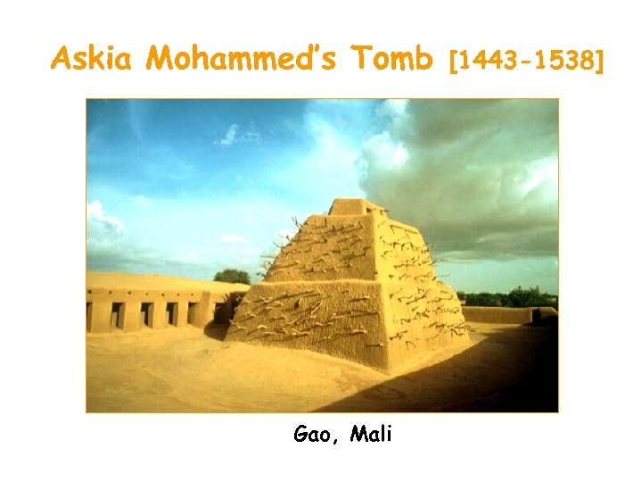 Askia Mohammed’s Tomb Gao, Mali [1443 -1538] 