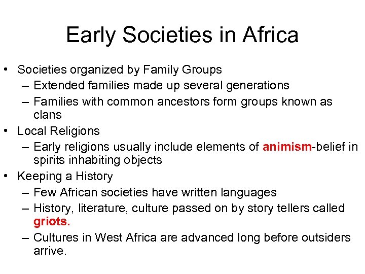 Early Societies in Africa • Societies organized by Family Groups – Extended families made