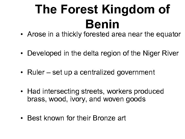 The Forest Kingdom of Benin • Arose in a thickly forested area near the