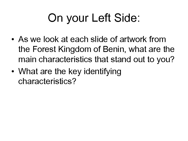 On your Left Side: • As we look at each slide of artwork from