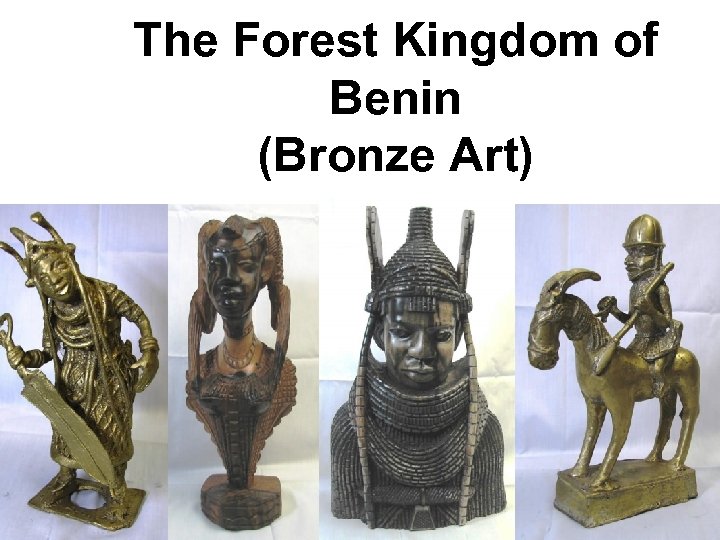 The Forest Kingdom of Benin (Bronze Art) 