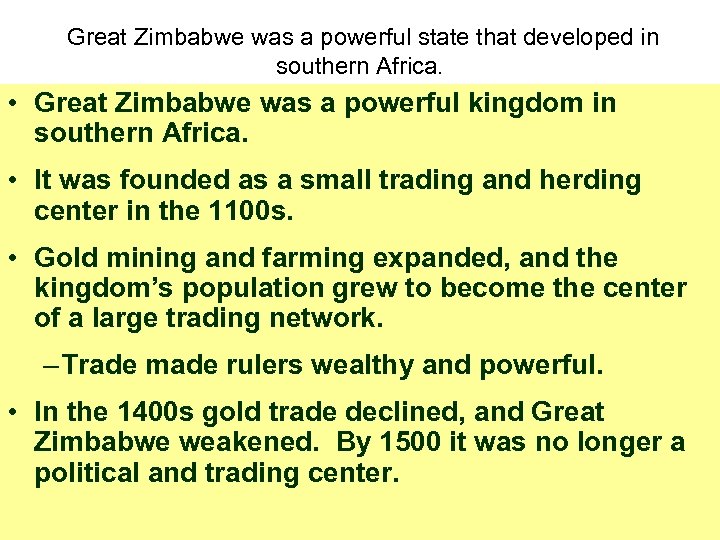 Great Zimbabwe was a powerful state that developed in southern Africa. • Great Zimbabwe