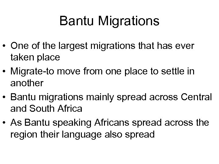 Bantu Migrations • One of the largest migrations that has ever taken place •